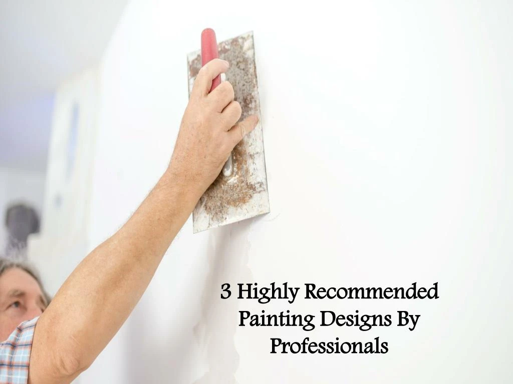 3 highly recommended painting designs