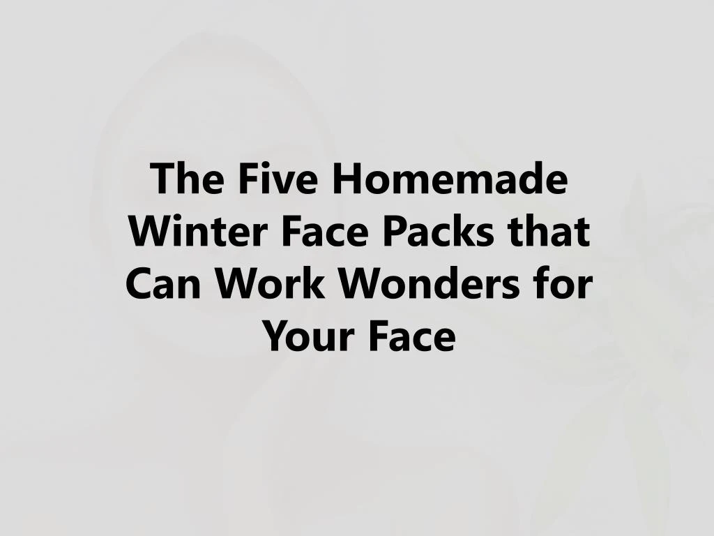 the five homemade winter face packs that can work