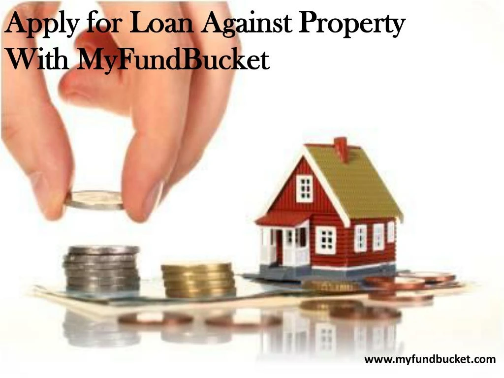 apply for loan against property with myfundbucket