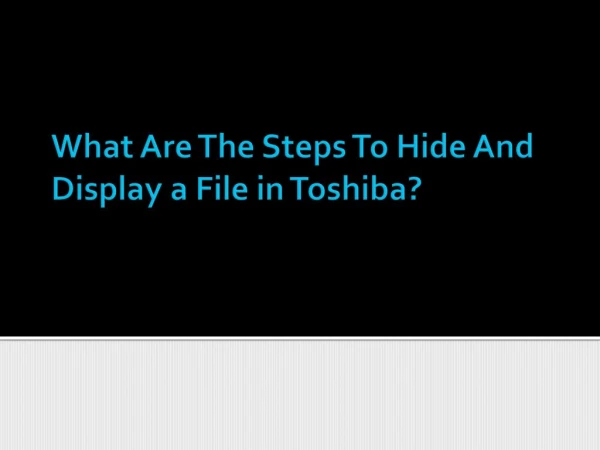 What Are The Steps To Hide And Display a File in Toshiba