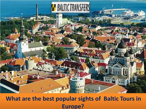 What are the best popular sights of Baltic Tours in Europe?