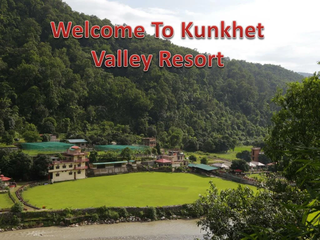 welcome to kunkhet valley resort