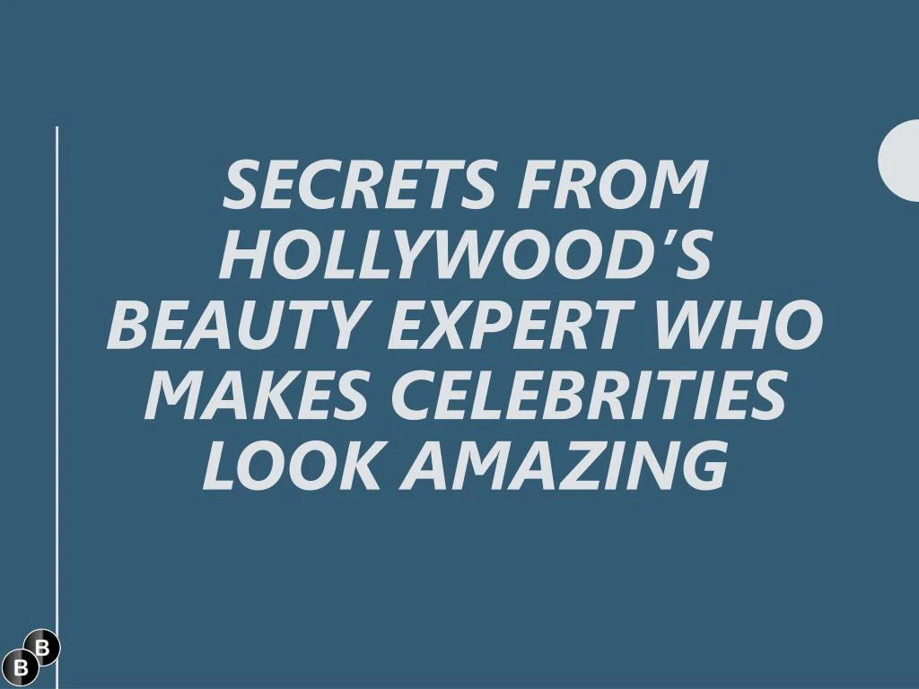 secrets from hollywood s beauty expert who makes celebrities look amazing