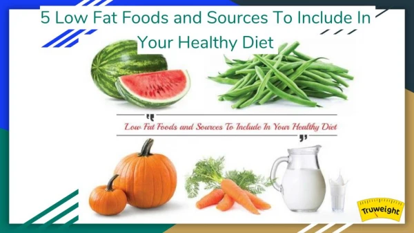 5 Low Fat Foods and Sources To Include In Your Healthy Diet