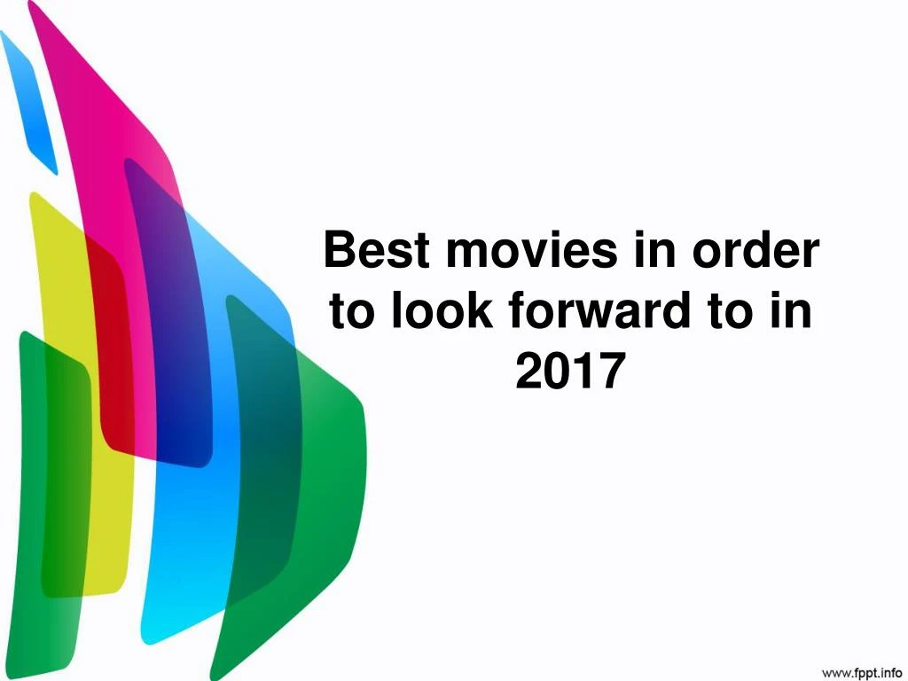 best movies in order to look forward to in 2017