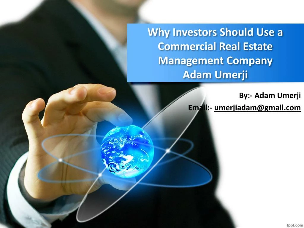 why investors should use a commercial real estate management company adam umerji