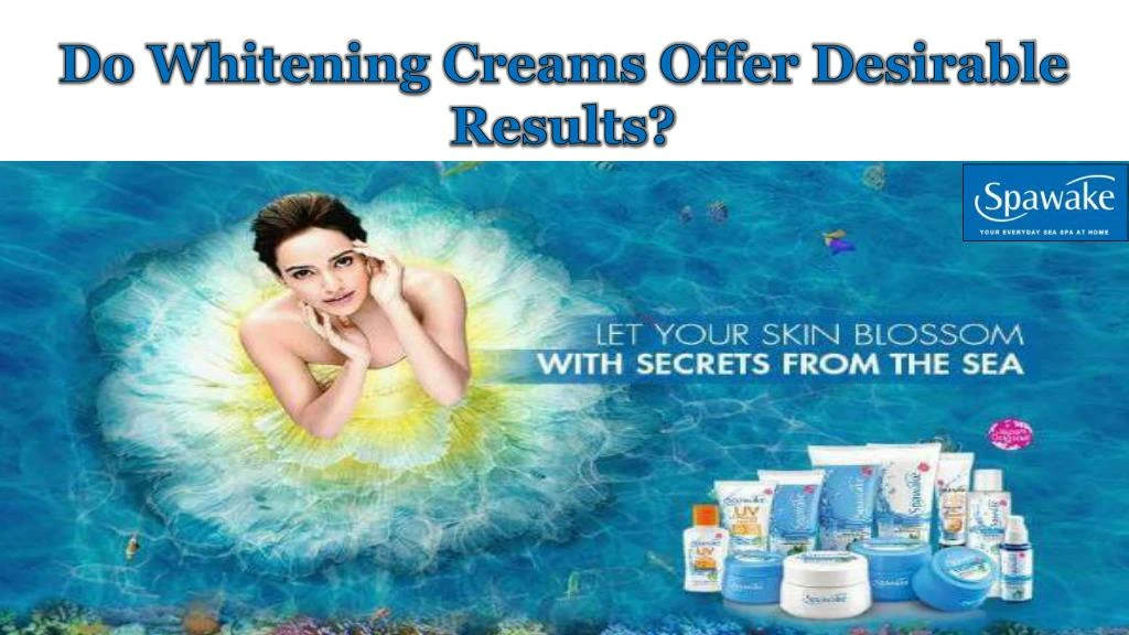 do whitening creams offer desirable results