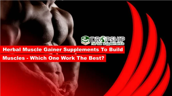 Herbal Muscle Gainer Supplements to Build Muscles - Which One Work the Best?