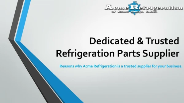 Dedicated & Trusted Refrigeration Parts Suppliers - Acme Refrigeration