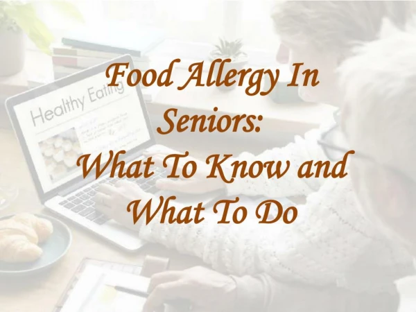 Food Allergy in Seniors: What To Know and What To Do