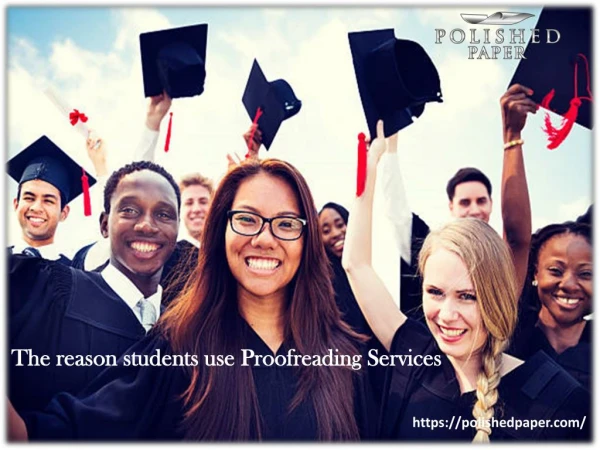 The reason students use Proofreading Services