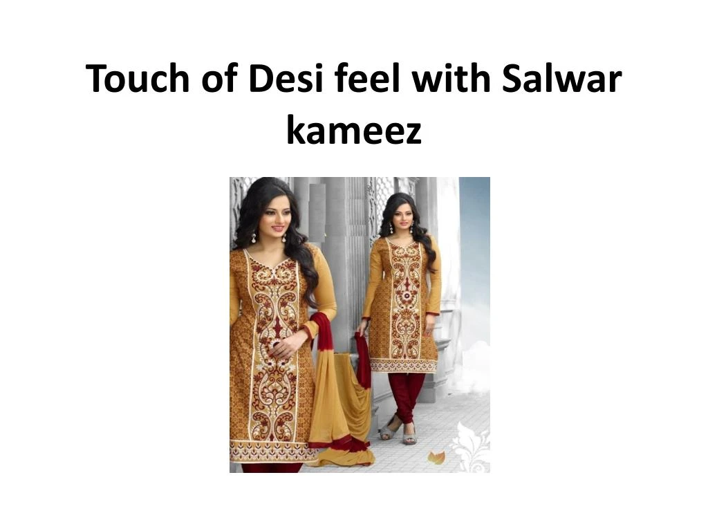 touch of desi feel with salwar kameez