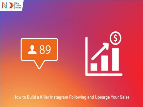 How to Build a Killer Instagram Following and Upsurge Your Sales