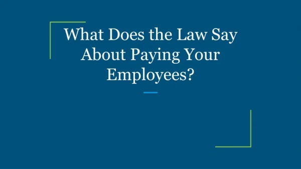 What Does the Law Say About Paying Your Employees?