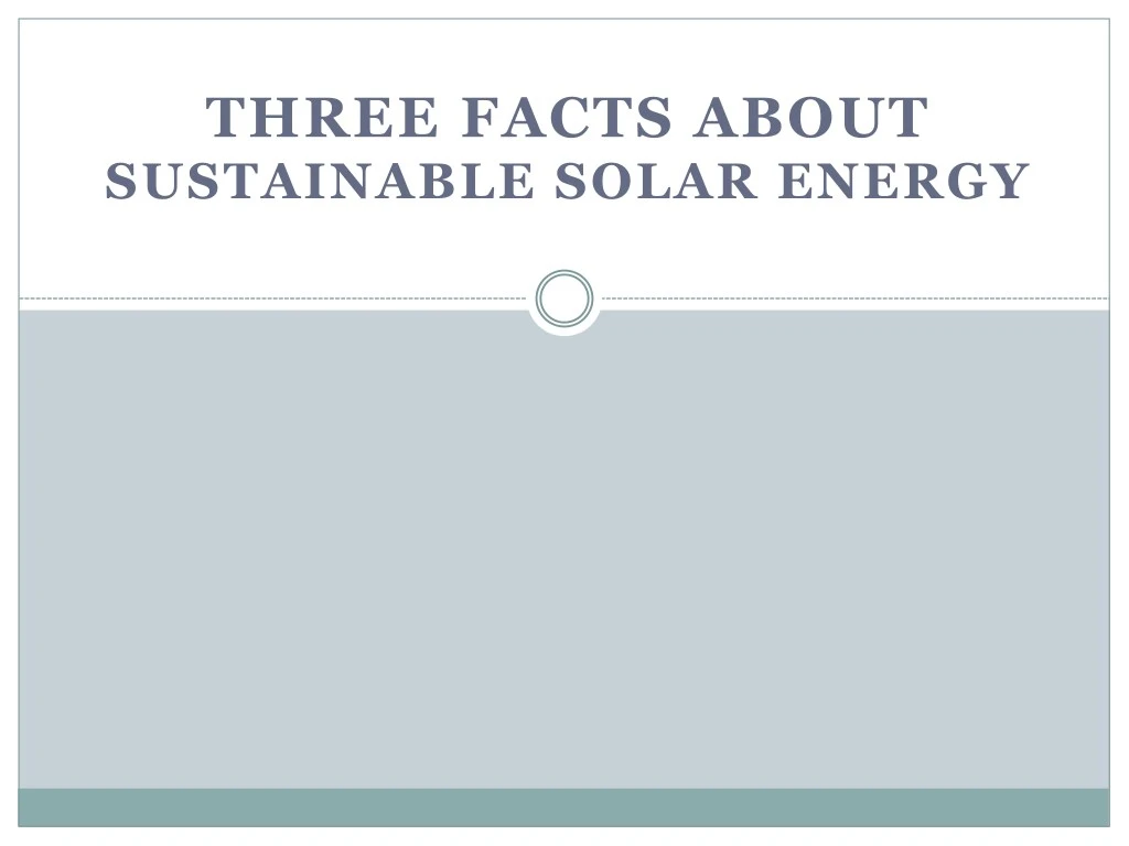 three facts about sustainable solar energy