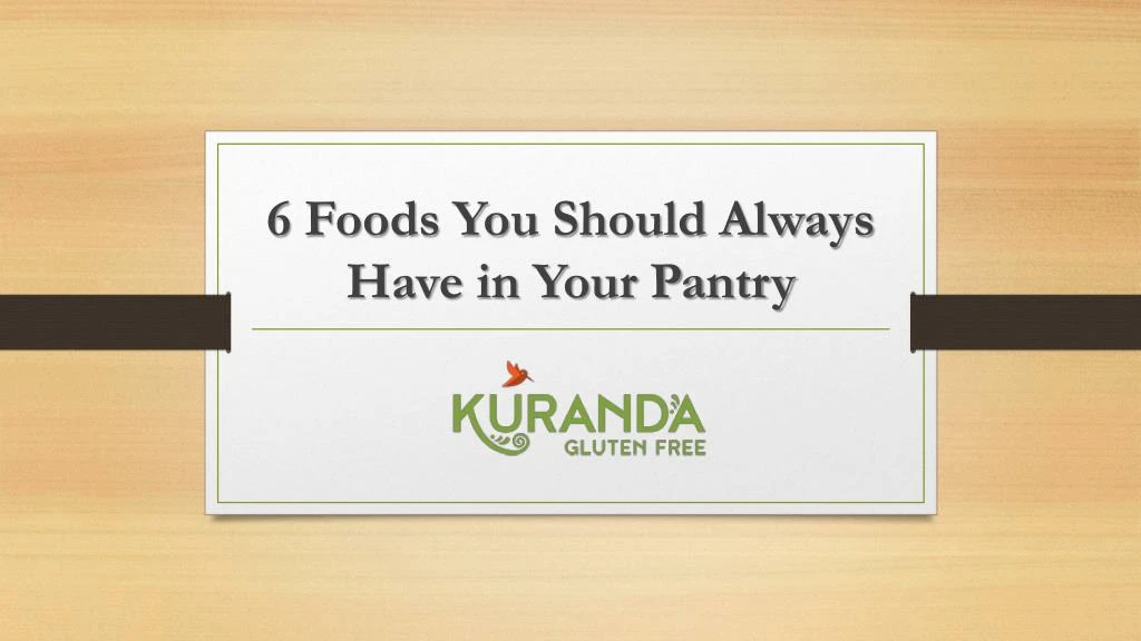 6 foods you should always have in your pantry