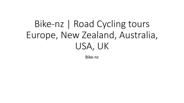 New Zealand Road Cycling - Bike-nz | Road Cycling tours Europe, New Zealand, Australia, USA, UK