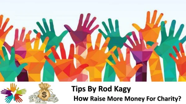 Tips By Rod Kagy How Raise More Money For Charity