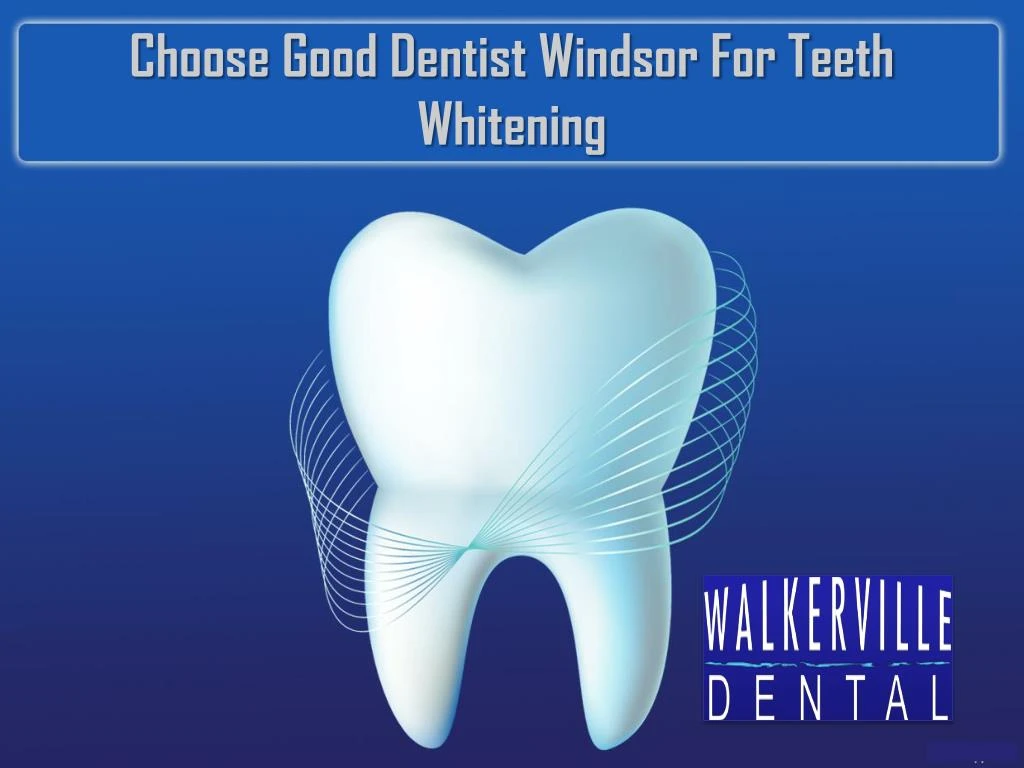 choose good dentist windsor for teeth whitening