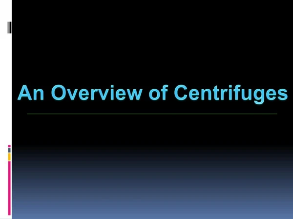 An Overview of Centrifuges