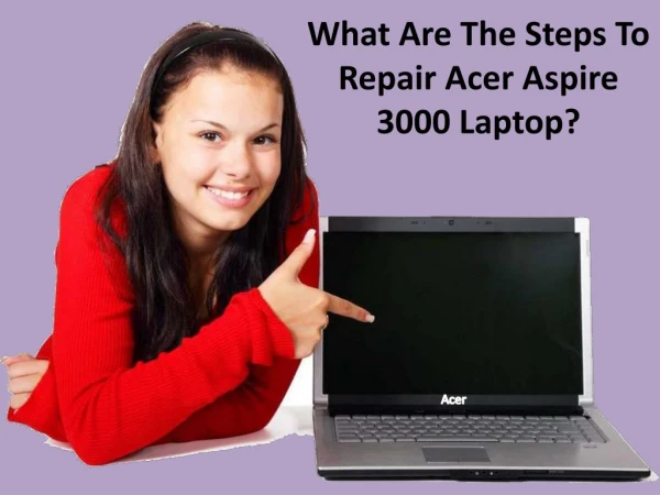 What Are The Steps To Repair Acer Aspire 3000 Laptop?