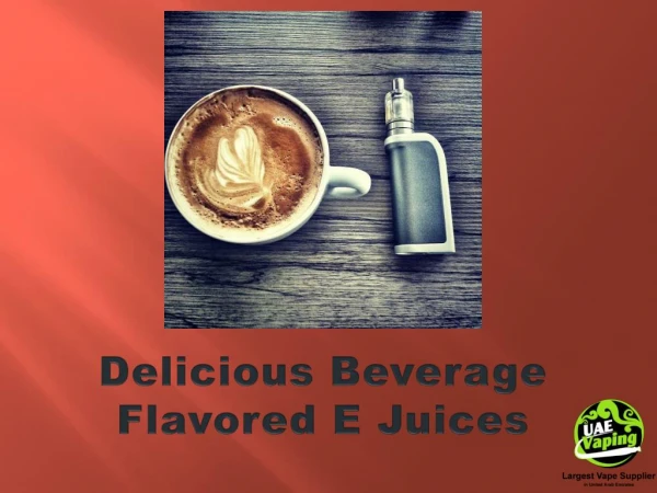 Delicious Beverage Flavored E Juices