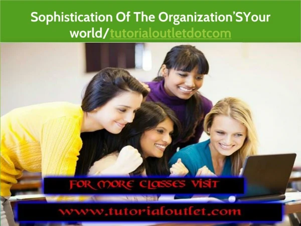Sophistication Of The Organization’SYour world/tutorialoutletdotcom