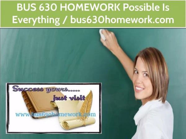 BUS 630 HOMEWORK Possible Is Everything / bus630homework.com