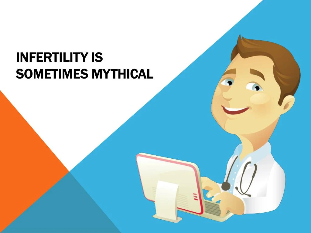 infertility is sometimes mythical