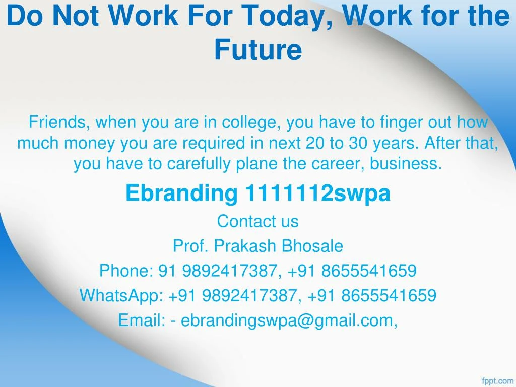 do not work for today work for the future
