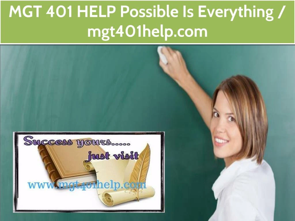 mgt 401 help possible is everything mgt401help com