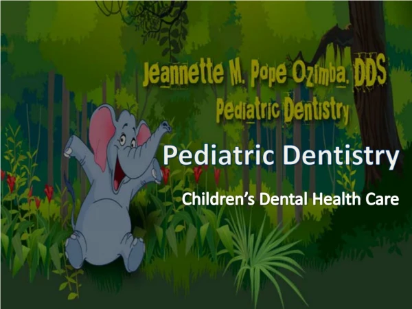 Pediatric dentistry - Children's Dental Health Care