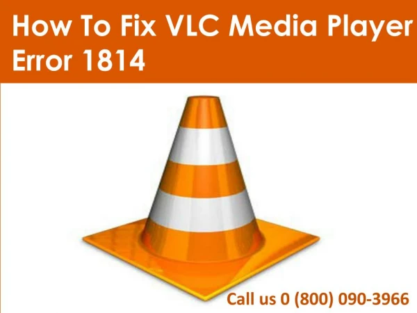 Steps to fix VLC Media Player Error 1814 Dial 0-800-0903966 Toll-free Number