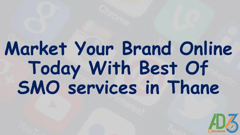 market your brand online today with best of smo services in thane