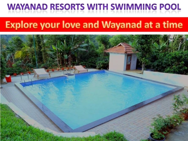 Explore your love and Resorts in Wayanad at a time