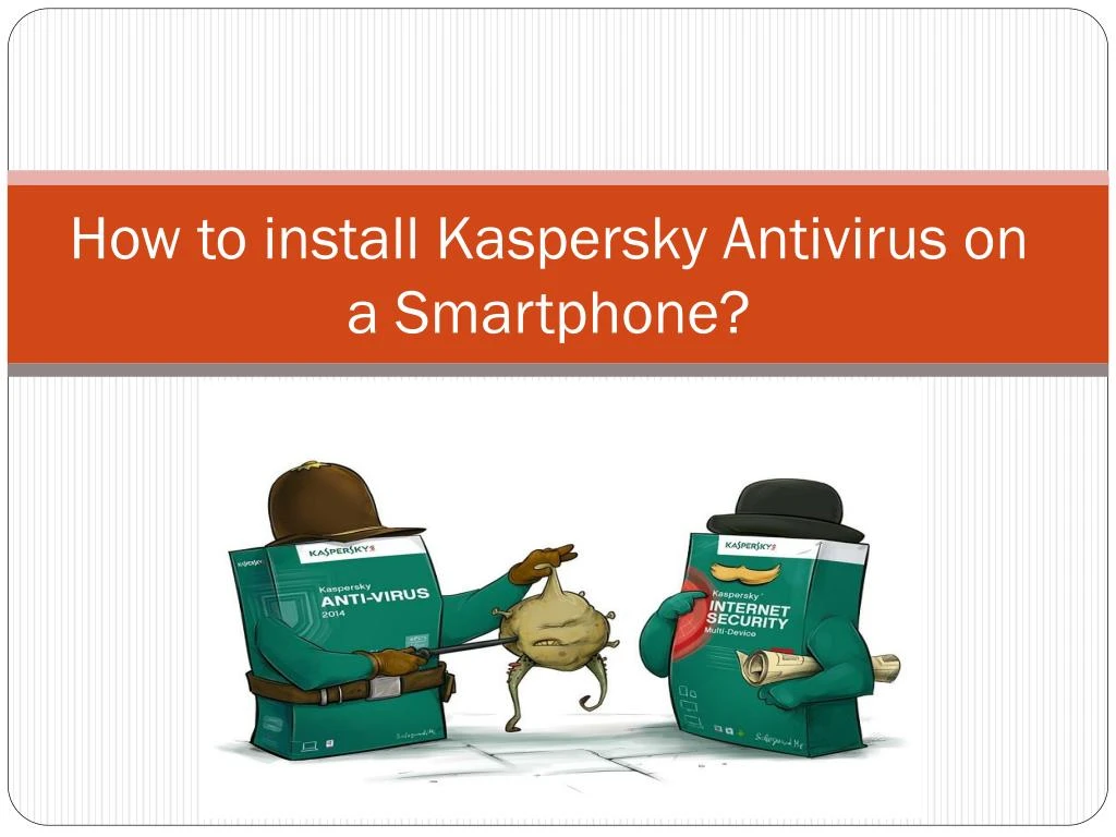 how to install kaspersky antivirus on a smartphone