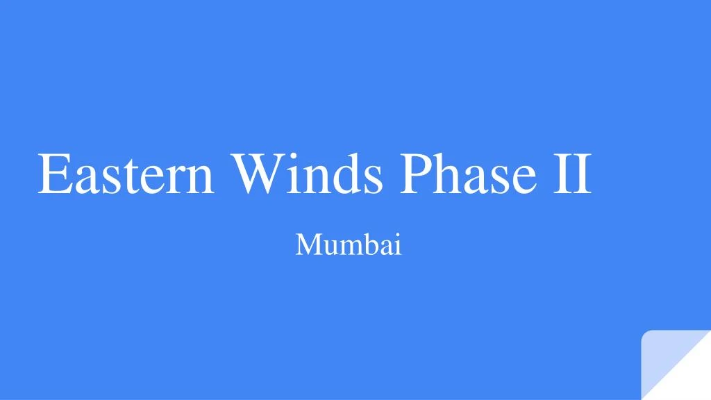 eastern winds phase ii