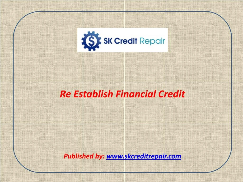 re establish financial credit published by www skcreditrepair com