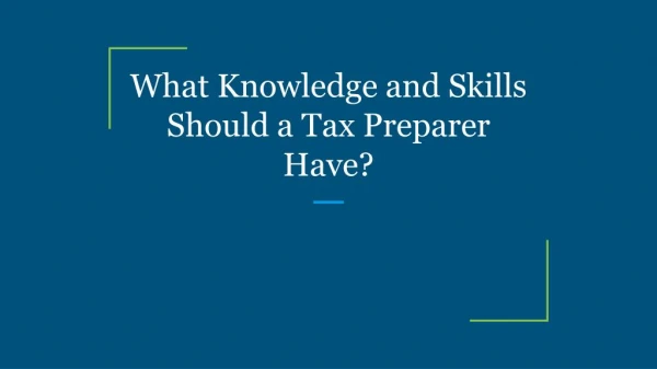 What Knowledge and Skills Should a Tax Preparer Have?