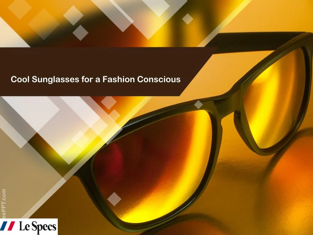 cool sunglasses for a fashion conscious