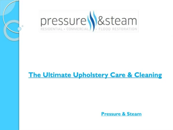 The Ultimate Upholstery Care & Cleaning