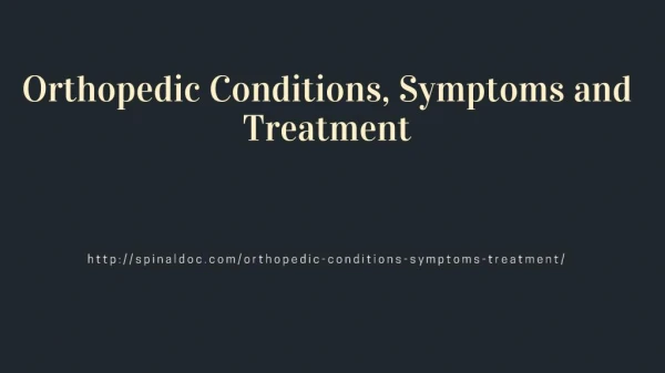 Orthopedic Conditions, Symptoms and Treatment