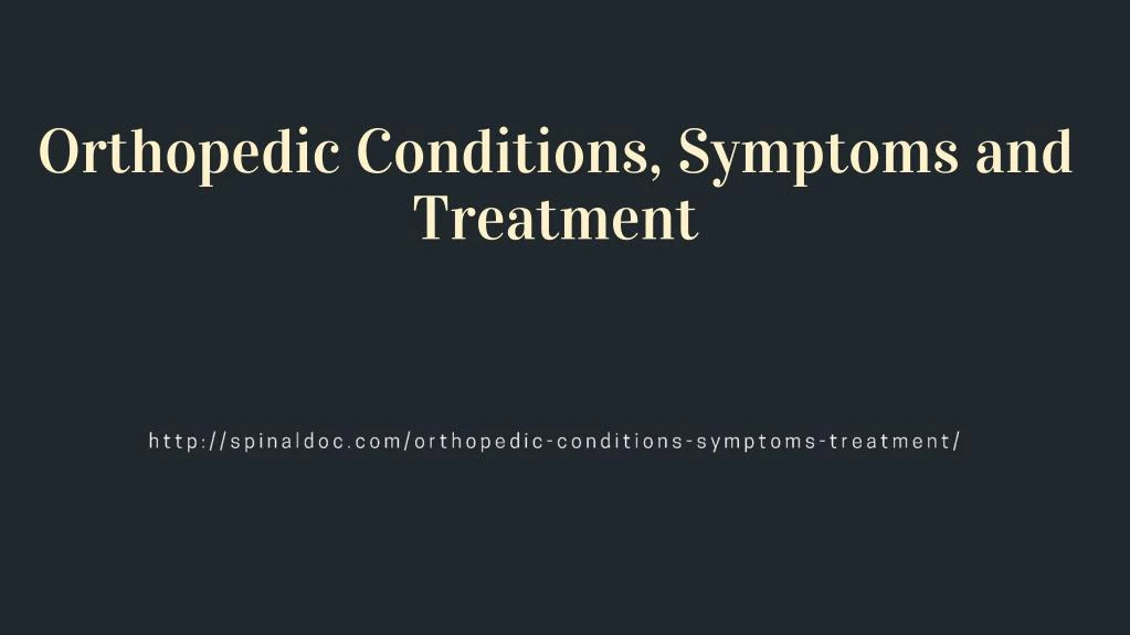 orthopedic conditions symptoms and treatment