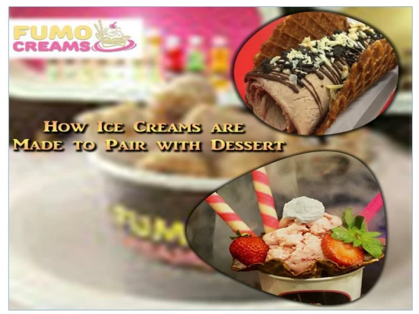 How an Ice Creams are Made to Pair with Dessert