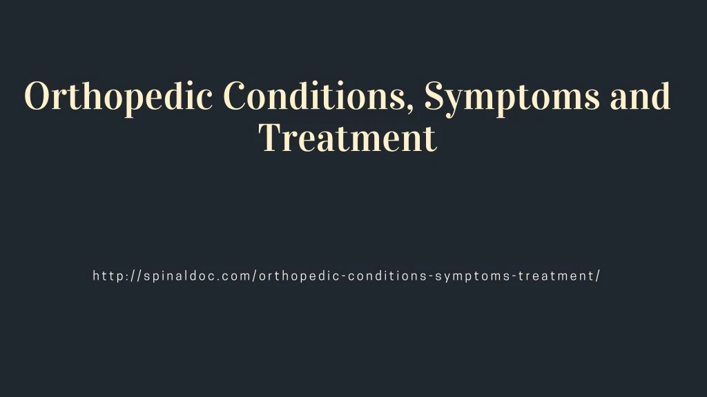 orthopedic conditions symptoms and treatment