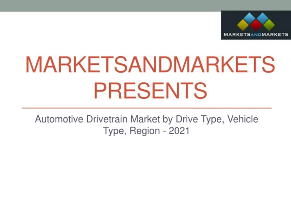 Automotive Drivetrain Market by Drive Type, Vehicle Type, Region - 2021 | MarketsandMarkets