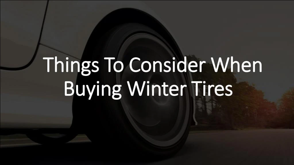 things to consider when buying winter tires