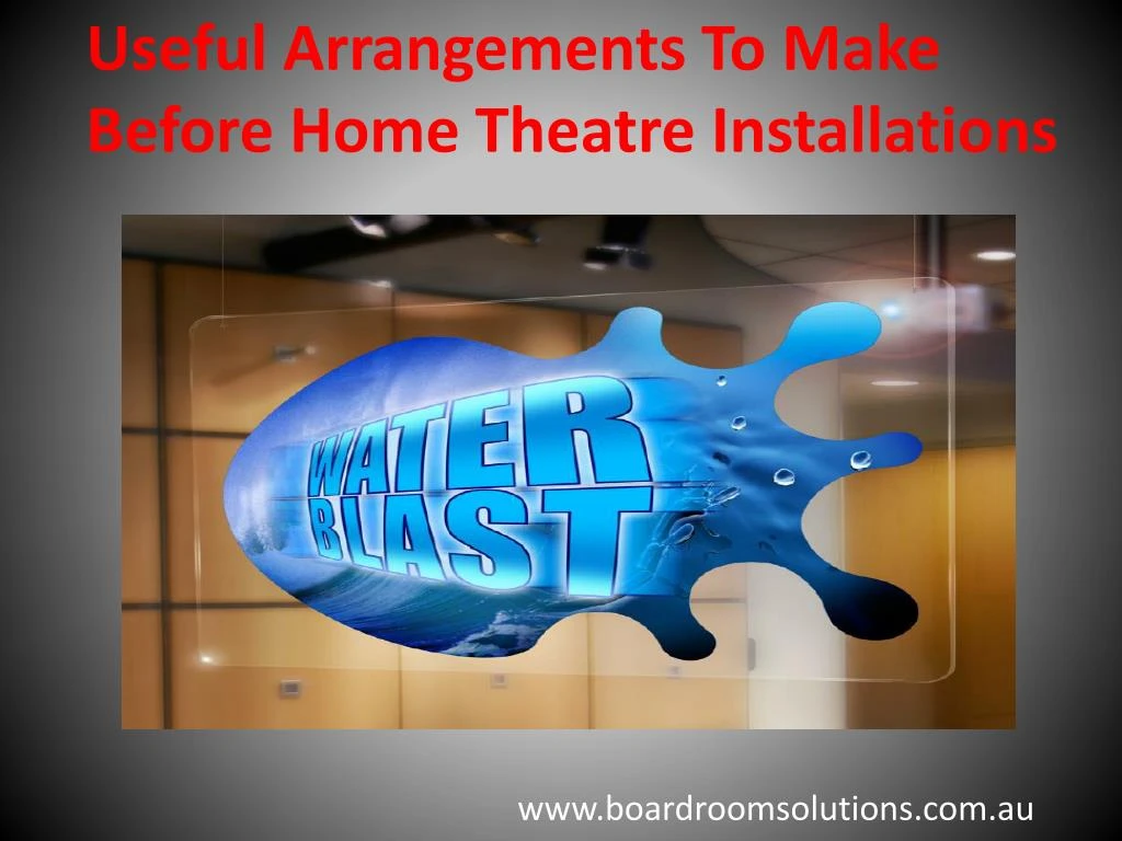 useful arrangements to make before home theatre