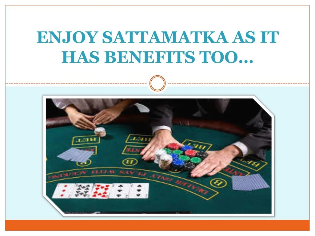 enjoy sattamatka as it has benefits too