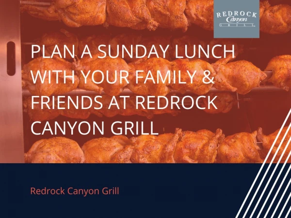 Plan a Sunday lunch with your family & friends at Redrock Canyon Grill